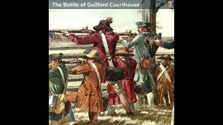 US War for Independence The Battle of Guilford Courthouse  A British pyrrhic victory [upl. by Tullius]