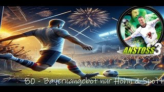 Bayernangebot nur Hohn und Spott  80 Anstoss 3 [upl. by Airbmac87]