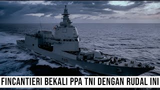 CEPAT DI BELI INDONESIA FINCANTIERI LENGKAPI KAPAL PPA UNTUK TNI AL DENGAN RUDAL YANG PALING MAHAL [upl. by Adnalahs]