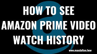 How to See Amazon Prime Video Watch History [upl. by Leanor]