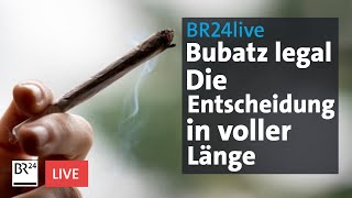 Bubatz jetzt legal Die Entscheidung in voller Länge  BR24live [upl. by Brendan]