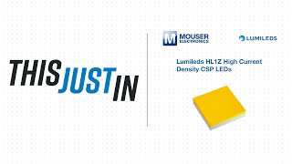 Lumileds HL1Z High Current Density CSP LEDs  This Just In  Mouser Electronics [upl. by Llerol]