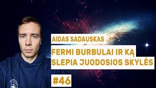 Aidas Sadauskas  Fermi burbulai ir ką slepia juodosios skylės  „Mokslo sriubos“ podkastas 46 [upl. by Edrahs636]