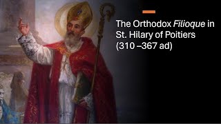 St Hilary of Poitiers  The Orthodox Filioque and a response to dwong9289 [upl. by Meagan]