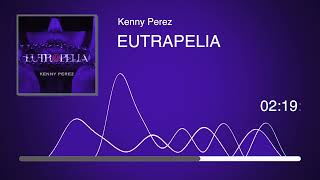 Kenny Perez  Eutrapelia Audio [upl. by Scottie]