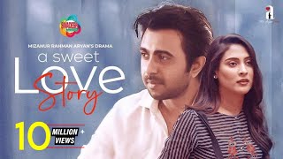 A Sweet Love Story  Bangla New Romantic Natok 2021  Apurba Mehazabien  Mizanur Rahman Aryan [upl. by Alodie160]