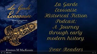 Dear Readers  La Garde Ecossaise Historical Fiction Official Podcast Episode 1Season 1 [upl. by Wrench650]