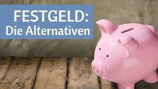 Festgeld Sinnvolle Alternativen [upl. by Tnecnivleahcim]