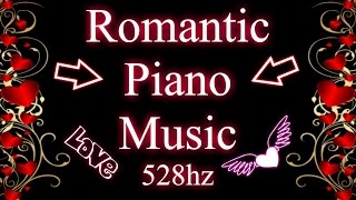 Romantic Classical Piano Music 528hz [upl. by Ylrac]