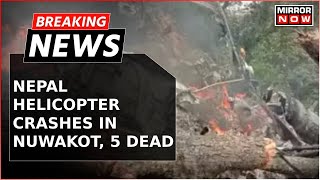 Breaking News  Nepal Helicopter Crash  Air Dynasty Chopper Crashes In Nuwakot 5 Dead  Watch [upl. by Sirrap]