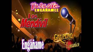 Engáñame Los Mendivil  karaoke [upl. by Divadnoj924]