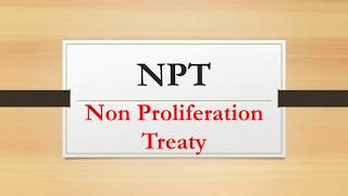 NPT Non Proliferation Treaty [upl. by Edmondo882]