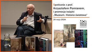 quotMuzeum Historia światowaquot wieczór autorski prof Krzysztofa Pomiana i promocja książki [upl. by Nosnev]