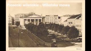 Piosenki wileńskie  Wileńska mowa  Nasza Mowa [upl. by Rosati]