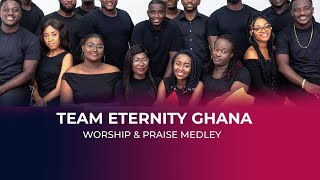 TEAM ETERNITY GHANA WORSHIP AND PRAISE MEDLEY [upl. by Braeunig]