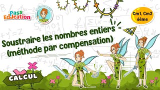 Soustraire les nombres entiers par compensation Cm1 Cm2 6ème Fée des Maths Leçon Exercices [upl. by Hguh34]