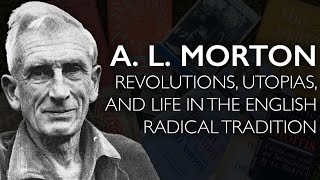 A L Morton Revolutions Utopias and Life in the English Radical Tradition [upl. by Sawyor297]