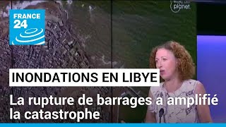 Inondations en Libye  la rupture de barrages a amplifié la catastrophe • FRANCE 24 [upl. by Clotilda]