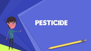 What is Pesticide Explain Pesticide Define Pesticide Meaning of Pesticide [upl. by Decker]