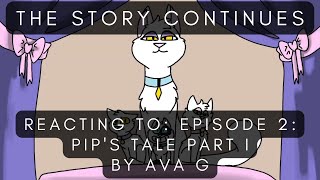 The Story Continues  Reacting to Episode 2 Pips Tale Part I by Ava G [upl. by Ailama]