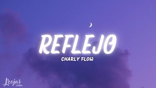 Charly Flow  Reflejo La Reina Del Flow  Letra [upl. by Aneez]