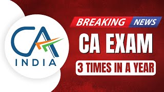 ICAI Breaking News  CA Exam 3 Times a Year [upl. by Aleehs]