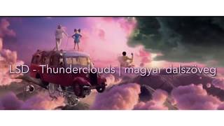 LSD Thunderclouds ft Sia Labrinth Diplo  magyar dalszöveglyrics [upl. by Melania]