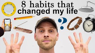 8 Habits that Changed My Life [upl. by Inihor479]