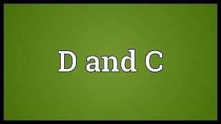 D and C Meaning [upl. by Edmee]