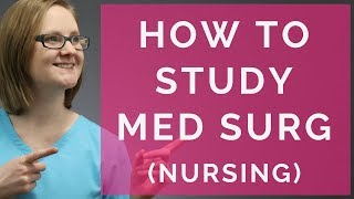 MED SURG HOW TO PASS MED SURG IN NURSING SCHOOL 2018 [upl. by Ahsil]