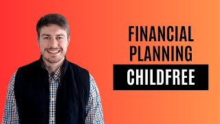 Financial Planning Considerations For Childfree Couples [upl. by Anirret573]