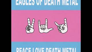 Eagles of Death Metal  Peace Love Death Metal Full Album [upl. by Gerrilee]