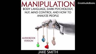 Jake Smith  Manipulation Body Language Dark Psychology NLP Mind Control  Audiobook [upl. by Kruter]