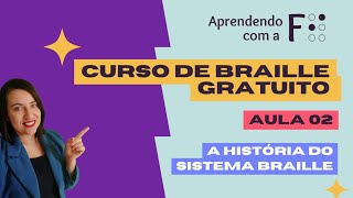 Curso de Braille Gratuito  Aula 2 História do Sistema Braille [upl. by Alain]