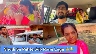 Shadi Se Pehle Sab Rone Lage 😭 Emotional Vlog 😓 [upl. by Luis]