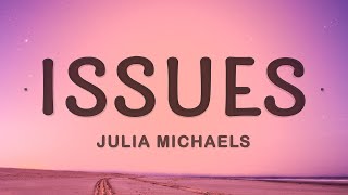 Julia Michaels  Issues Lyrics 1hour Lyrics [upl. by Hertzfeld91]