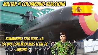 ☠️💪MILITAR ® COLOMBIANO REACCIONA AL SUBMARINO S80 PLUSLA LOCURA ESPAÑOLA MAS LETAL DE EUROPA☠️ [upl. by Elleinnod751]