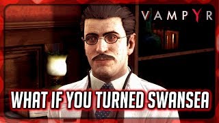 VAMPYR ► What Happens if you turn Dr Swansea into a Vampire [upl. by Tessa]