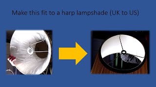 UK Lampshade modification to fit US Harp mounting [upl. by Sella]