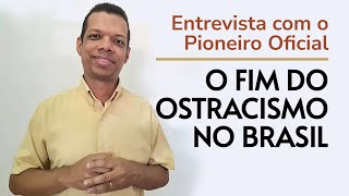 O fim do Ostracismo no Brasil  Pioneiro Oficial [upl. by Nefets]