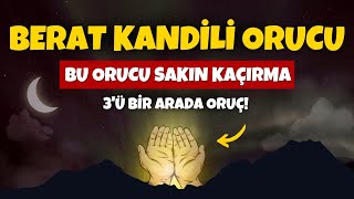 Berat Kandili Orucu Ramazandan Önce Mutlaka Tutulması Gereken Üçü Bir Arada Oruç [upl. by Whiteley]