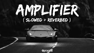 Amplifier  Imran Khan  Slowed  Reverbed  Bass Boosted  Lofi Mix🥀 proxylofi [upl. by Targett186]