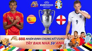 AE888  Nhận định trận chung kết Tây Ban Nha vs Anh Euro 2024 [upl. by Nnaeus]