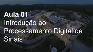 Processamento Digital de Sinais  Aula 01  Introdução ao Processamento Digital de Sinais [upl. by Orsa]