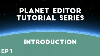 Planet Editor Tutorial Series  EP 1 Introduction  SpaceFlight Simulator SFS 14 [upl. by Animsay]