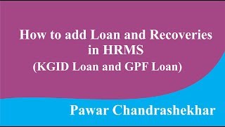 How to add Loan and RecoveriesKGID Loan and GPF Loan in HRMS by Pawar [upl. by Ahsuas]