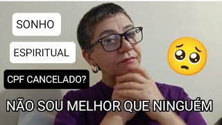 CPF CANCELADO🤔 SONHO ESPIRITUAL de MRT3 😱 NÃO SOU MELHOR do QUE NINGUÉM 🥺 [upl. by Yrreb]