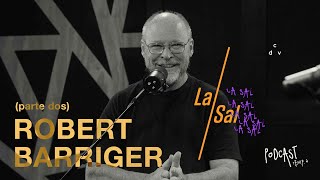 LA SAL PODCAST — quotPuño abiertoquot ft Robert Barriger parte dos [upl. by Akiemehs243]