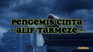 Alif Tarmeze  Pengemis Cinta Lirik Lagu [upl. by Mij366]