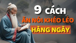 Cổ Nhân Dạy 9 CÁCH KHÉO ĂN KHÉO NÓI ĐƯỢC LÒNG THIÊN HẠ  Triết Lý Cuộc Sống [upl. by Lotta662]